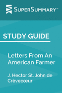 Study Guide: Letters From An American Farmer by J. Hector St. John de Crvecoeur (SuperSummary)