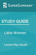 Study Guide: Little Women by Louisa May Alcott (SuperSummary)
