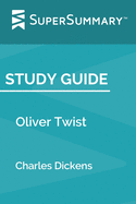 Study Guide: Oliver Twist by Charles Dickens (SuperSummary)