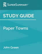 Study Guide: Paper Towns by John Green (SuperSummary)