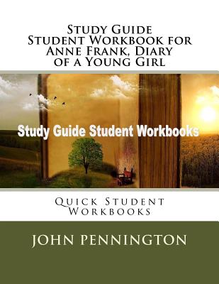 Study Guide Student Workbook for Anne Frank, Diary of a Young Girl: Quick Student Workbooks - Pennington, John