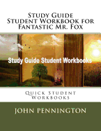 Study Guide Student Workbook for Fantastic Mr. Fox: Quick Student Workbooks