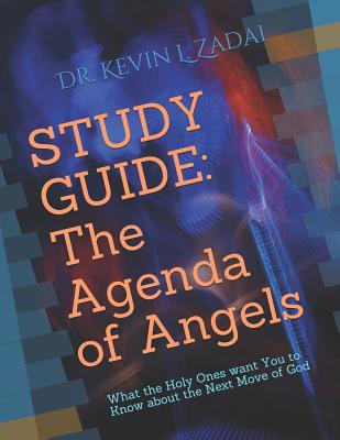 Study Guide: The Agenda of Angels: What the Holy Ones want You to Know about the Next Move of God - Zadai Th D, Kevin L