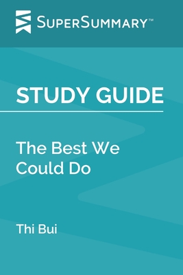 Study Guide: The Best We Could Do by Thi Bui (SuperSummary) - Supersummary