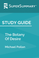 Study Guide: The Botany Of Desire by Michael Pollan (SuperSummary)