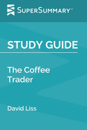 Study Guide: The Coffee Trader by David Liss (SuperSummary)