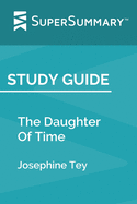 Study Guide: The Daughter Of Time by Josephine Tey (SuperSummary)