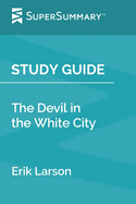 Study Guide: The Devil in the White City by Erik Larson (SuperSummary)