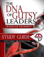 Study Guide: The DNA of Gutsy Leaders: I'm Made For This Moment!