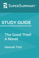Study Guide: The Good Thief: A Novel by Hannah Tinti (SuperSummary)