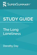 Study Guide: The Long Loneliness by Dorothy Day (SuperSummary)