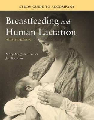 Study Guide To Accompany Breastfeeding And Human Lactation - Coates, Mary-Margaret, and Riordan, Jan