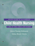 Study Guide to Accompany Child Health Nursing: Care of the Child and Family