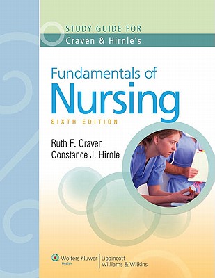 Study Guide to Accompany Craven and Hirnle's Fundamentals of Nursing: Human Health and Function, Sixth Edition - Craven, Ruth F, Edd, RN, Faan, and Hirnle, Constance J, MN, RN