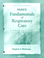 Study Guide to Accompany Egan's Fundamentals of Respiratory Care