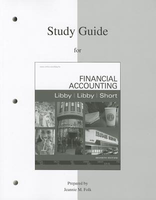 Study Guide to Accompany Financial Accounting - Libby, Robert, and Libby, Patricia, and Short, Daniel