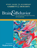 Study Guide to Accompany Garrett & Hough s Brain & Behavior: An Introduction to Behavioral Neuroscience