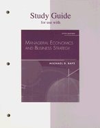Study Guide to accompany Managerial Economics & Business Strategy - Baye, Michael
