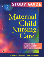 Study Guide to Accompany Maternal Child Nursing Care - Wong, Donna L, PhD, RN, Pnp, Faan, and Piotrowski, Karen A, Rnc, Msn, and Rentfro, Anne Rath, PhD, Msn, RN, CS