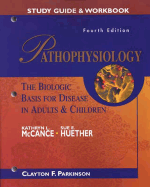 Study Guide to Accompany McCance: Pathophysiology: The Biologic Basis for Disease in Adults and Children - McCance, Kathryn L, RN, PhD, and Huether, Sue E, RN, PhD