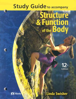 Study Guide to Accompany Structure & Function of the Body - Thibodeau, Gary A, PhD, and Swisher, Linda, RN, Edd