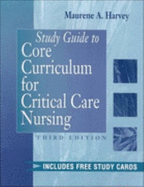 Study Guide to Core Curriculum for Critical Care Nursing - Harvey, Maurene A