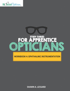 Study Guides for Apprentice Opticians: Ophthalmic Instrumentation Workbook: Grade School Inspired workbooks filled with fill-in-the-blanks, diagram labeling, and short answer questions designed to help you achieve your Opticianry goals!!