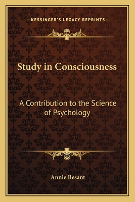 Study in Consciousness: A Contribution to the Science of Psychology - Besant, Annie