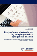 Study of Mental Retardation by Morphogenetic & Cytogenetic Analysis