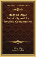 Study of Organ Inferiority and Its Psychical Compensation
