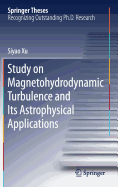 Study on Magnetohydrodynamic Turbulence and Its Astrophysical Applications