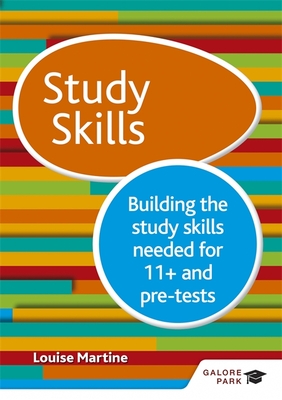 Study Skills 11+: Building the study skills needed for 11+ and pre-tests - Martine, Louise