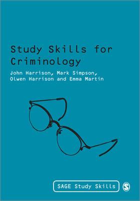 Study Skills for Criminology - Harrison, John, and Simpson, Mark R, Dr., and Harrison, Olwen