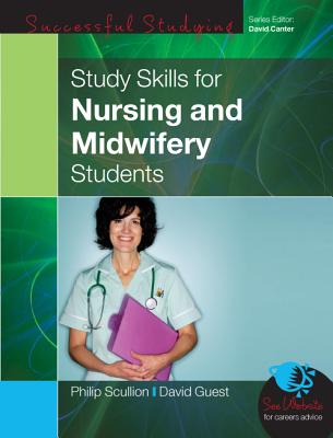 Study Skills for Nursing and Midwifery Students - Scullion, Philip, and Guest, David