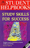 Study skills for success : practical tips for homework, projects, GCSEs and GNVQs