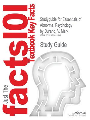 Studyguide for Essentials of Abnormal Psychology by Durand, V. Mark, ISBN 9781111837297 - Durand, V Mark, PhD, and Cram101 Textbook Reviews