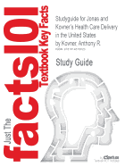 Studyguide for Jonas and Kovner's Health Care Delivery in the United States by Kovner, Anthony R., ISBN 9780826125279