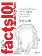 Studyguide for Making Art: Form and Meaning by Barrett, Terry, ISBN 9780072521788