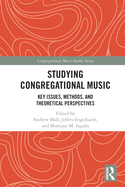 Studying Congregational Music: Key Issues, Methods, and Theoretical Perspectives