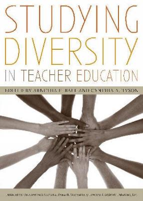 Studying Diversity in Teacher Education - Ball, Arnetha F (Contributions by), and Tyson, Cynthia a (Editor), and Ladson-Billings, Gloria (Contributions by)