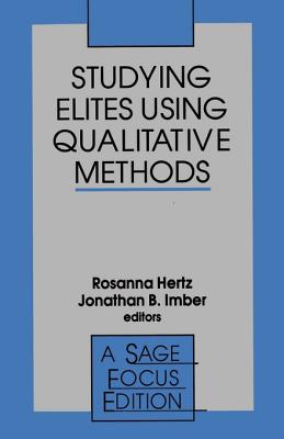 Studying Elites Using Qualitative Methods - Hertz, Rosanna (Editor), and Imber, Jonathan (Editor)