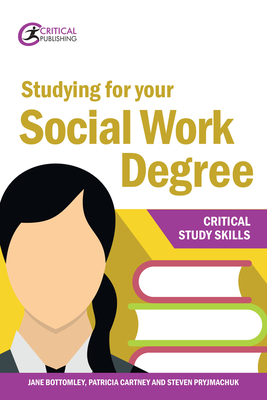 Studying for your Social Work Degree - Bottomley, Jane, and Cartney, Patricia, and Pryjmachuk, Steven