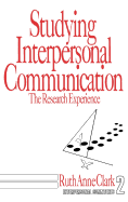 Studying Interpersonal Communication: The Research Experience