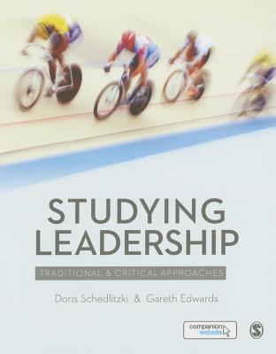 Studying Leadership: Traditional and Critical Approaches - Schedlitzki, Doris, and Edwards, Gareth