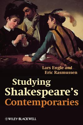 Studying Shakespeare's Contemporaries - Engle, Lars, and Rasmussen, Eric