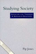 Studying Society: Sociological Theories and Research Practices