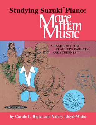 Studying Suzuki Piano -- More Than Music: A Handbook for Teachers, Parents, and Students - Bigler, Carole, and Lloyd-Watts, Valery