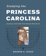 Studying the Princess Carolina: Anatomy of the Ship That Held Up Wall Street