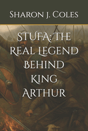 Stufa: The Real Legend Behind King Arthur