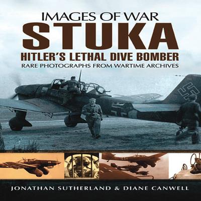 Stuka: Hitler's Lethal Dive Bomber (Images of War Series) - Smith, Alistair